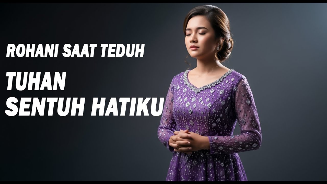 Tuhan Sentuh Hatiku - Lagu Rohani Terbaru Saat Teduh - Official Audio Lirik