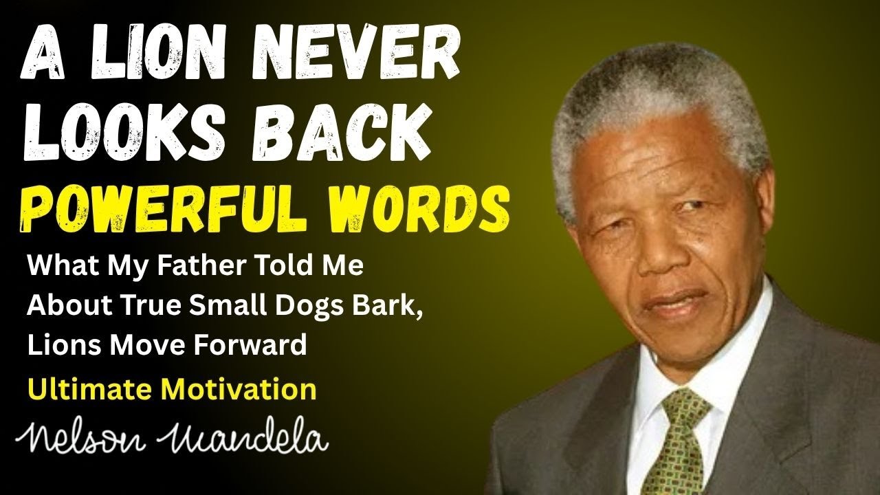 A Lion Never Looks Back: The Lesson That Will Change Your Life Mandela’s Motivational Speech