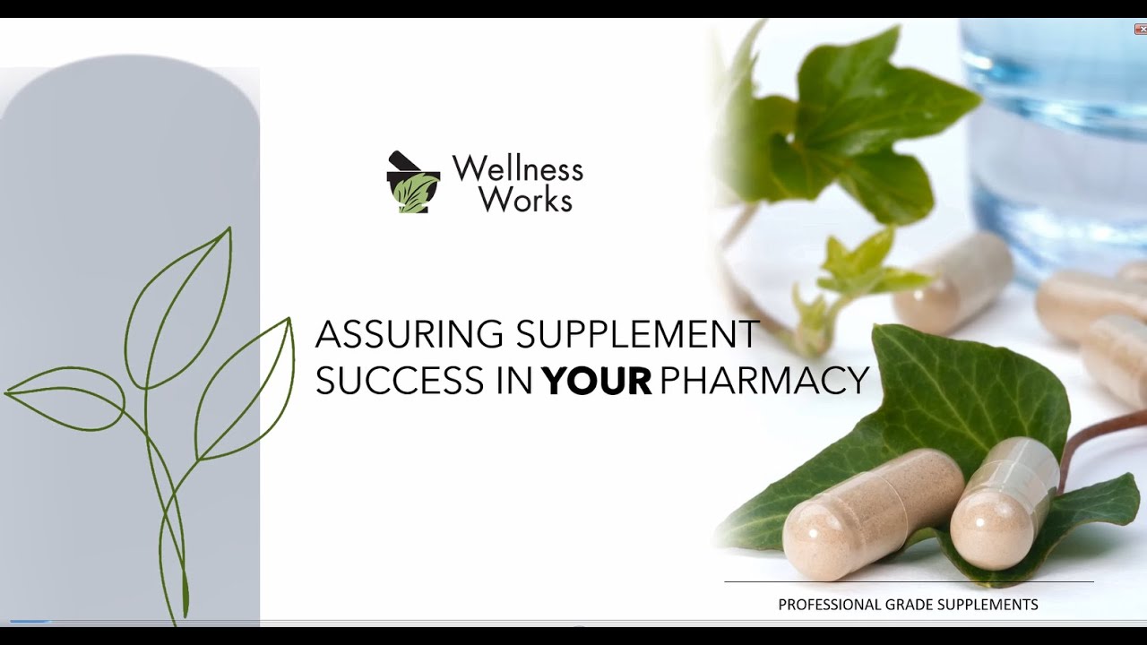 Wellness Works - The Steps to Success with Supplements in Your Pharmacy