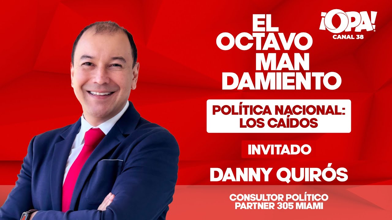 🛑 Política Nacional: Los caídos, con Danny Quirós, consultor político partner 305 Miami.
