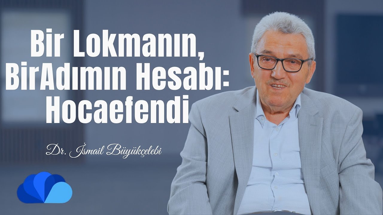 Bir Lokmanın, Bir Adımın Hesabı: Hocaefendi I Renkler Kuşağı I Dr. İsmail Büyükçelebi