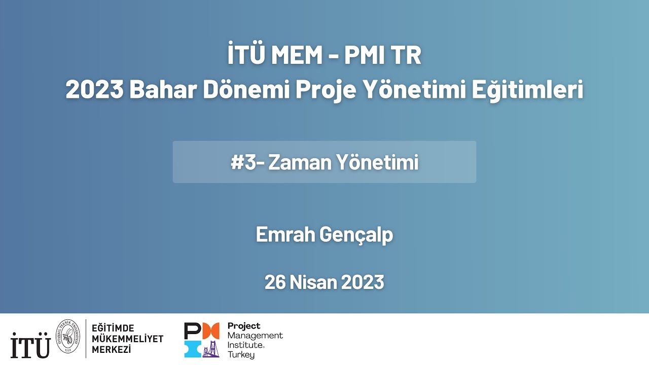 Zaman Yönetimi | İTÜ MEM - PMI TR Eğitimleri #3 | Bahar 2023