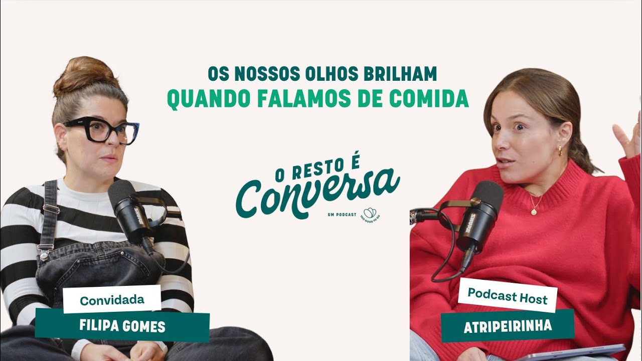 Os nossos olhos brilham quando falamos de comida | O Resto é Conversa - Ep.5