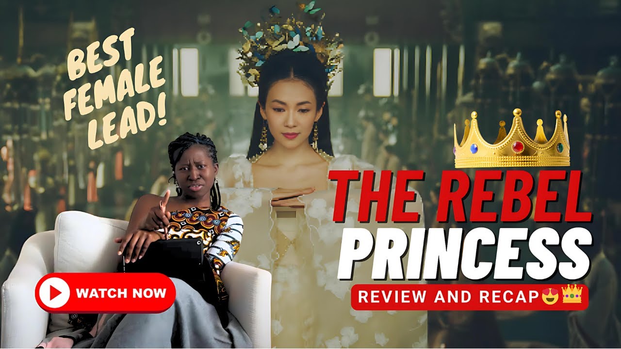 The Rebel Princess Review and Recap | Best Chinese Drama 😍👑