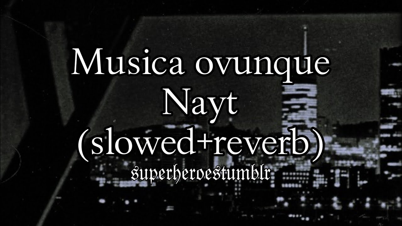 Musica ovunque - Nayt (slowed+reverb)