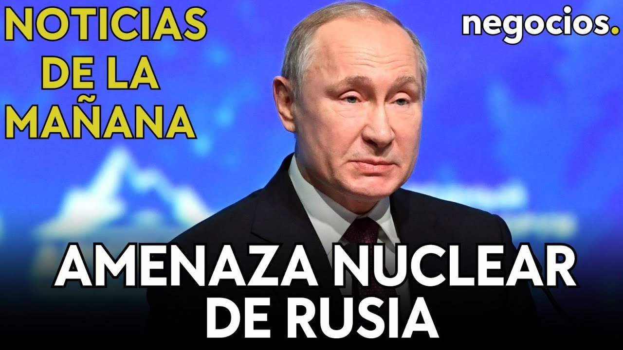 LAS NOTICIAS | Putin amenaza a la OTAN con guerra nuclear, Ucrania teme y EEUU vigila Transnistria