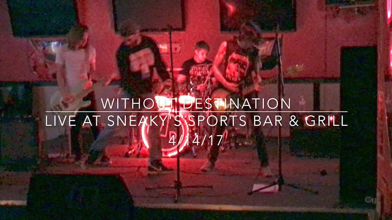 Without Destination - Live at Sneaky's Sports Bar & Grill - 4/14/17