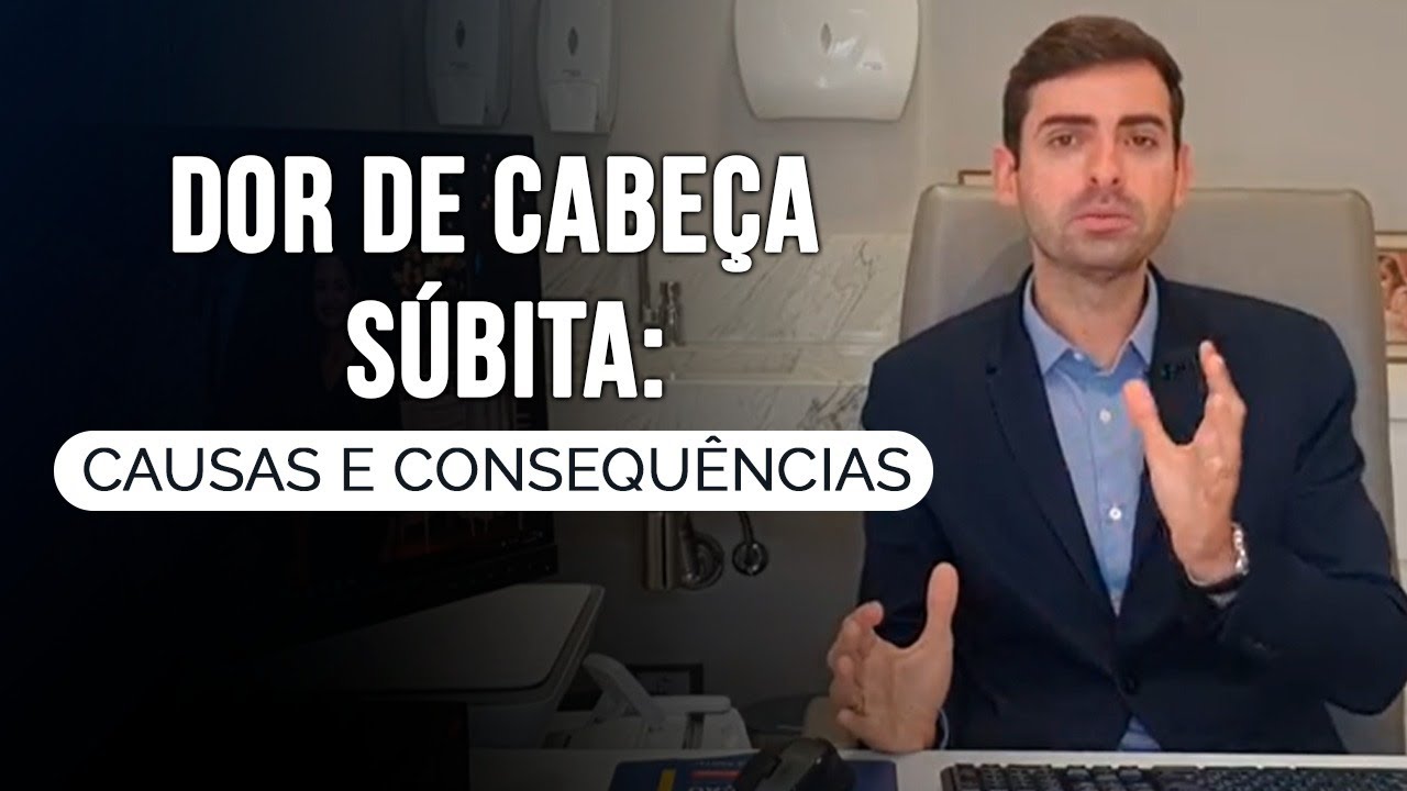 Dor de cabeça súbita. Causas e consequências - Dr. Paulo Faro Neurologista