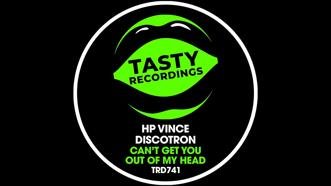HP Vince & Discotron - Cant Get You Out Of My Head (Original Mix) Tasty Recordings Nu Disco