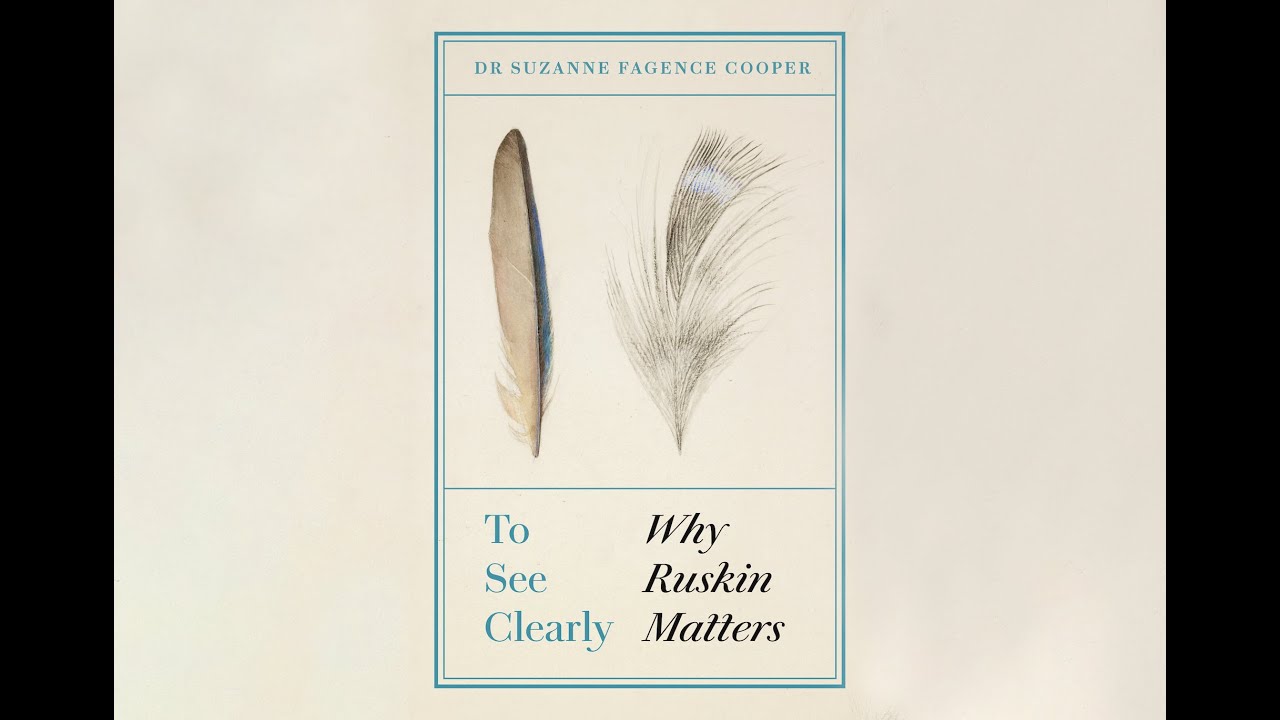 To See Clearly: Why Ruskin Matters by Dr Suzanne Fagence Cooper