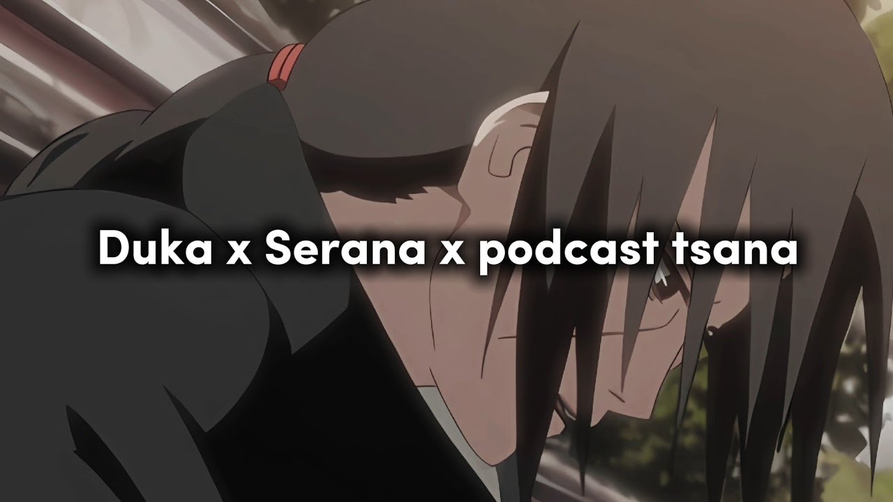Duka x Serana x Podcast tsana (Lirik Lagu)