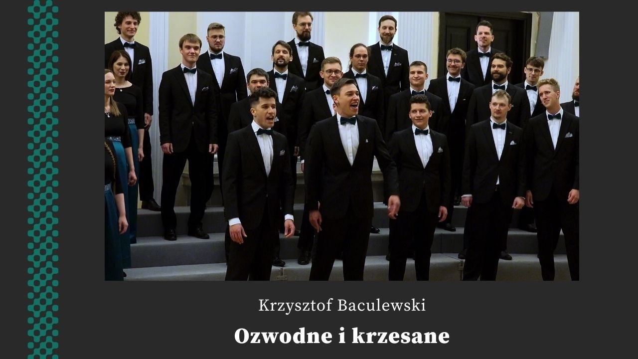 K. Baculewski - Ozwodne i krzesane | Chór Akademicki Politechniki Warszawskiej