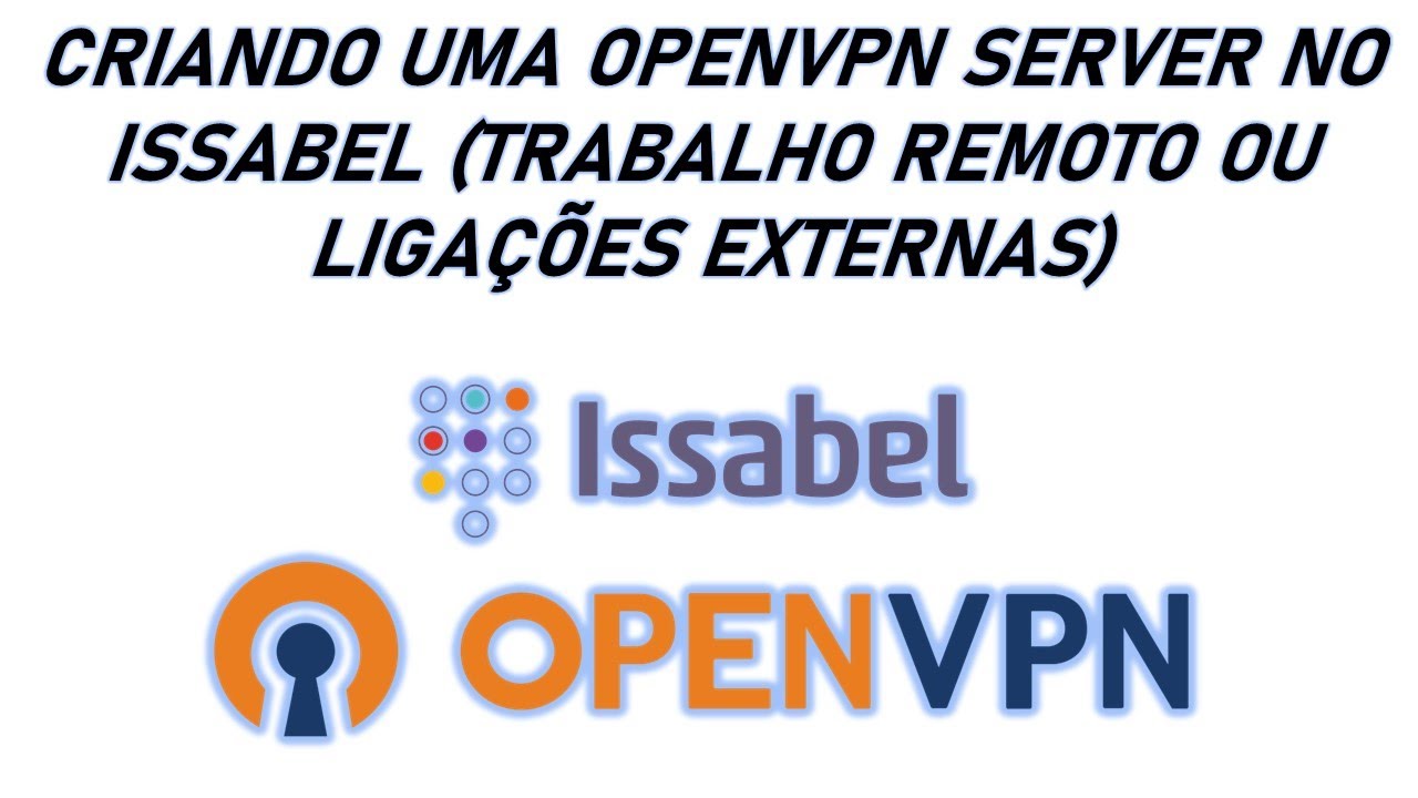VoIP Ep. 84: - CRIANDO UMA OPENVPN SERVER NO ISSABEL