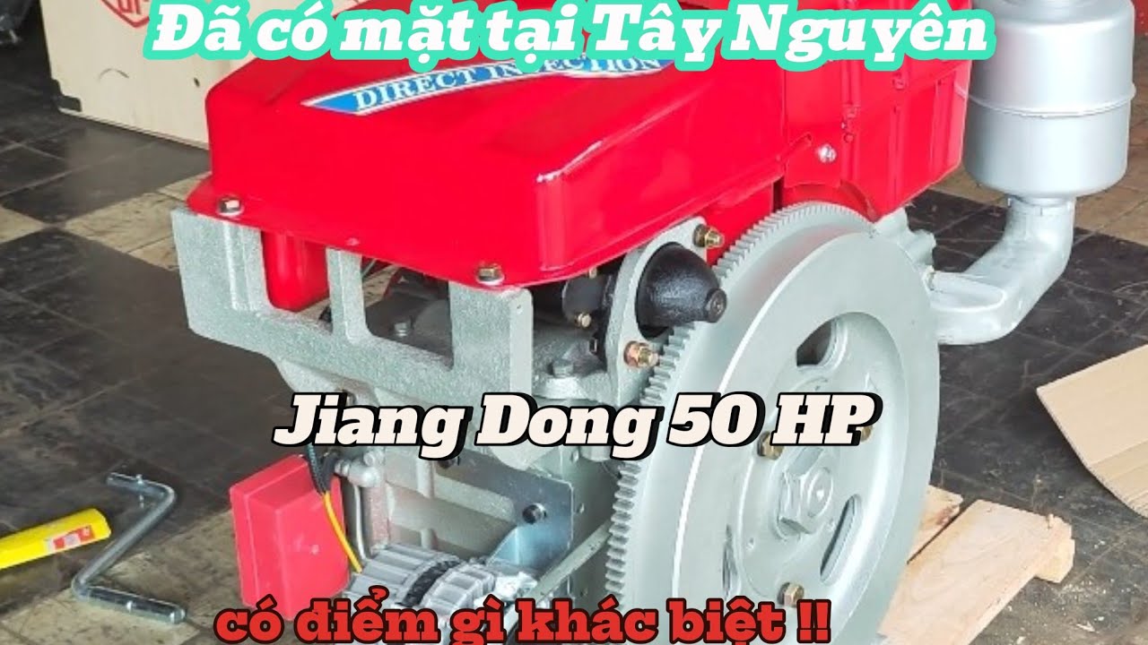 Hot D50 JIANG DONG 50 HŨ ĐỀ, KHUI THÙNG ĐẬP HỘP, Khách Hàng Đầu Tiên Sở Hữu Máy 50HP