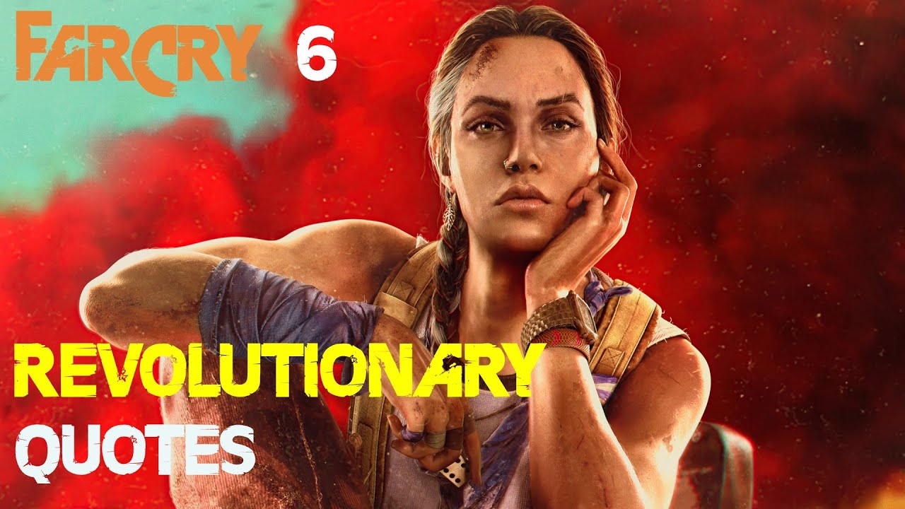 Far Cry 6 — революционные цитаты, которые разбудят вашего внутреннего бойца