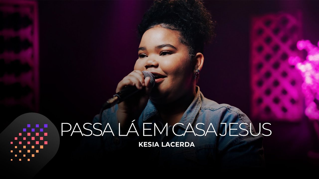 Kesia Lacerda | Passa Lá Em Casa Jesus [Cover Kailane Frauches]