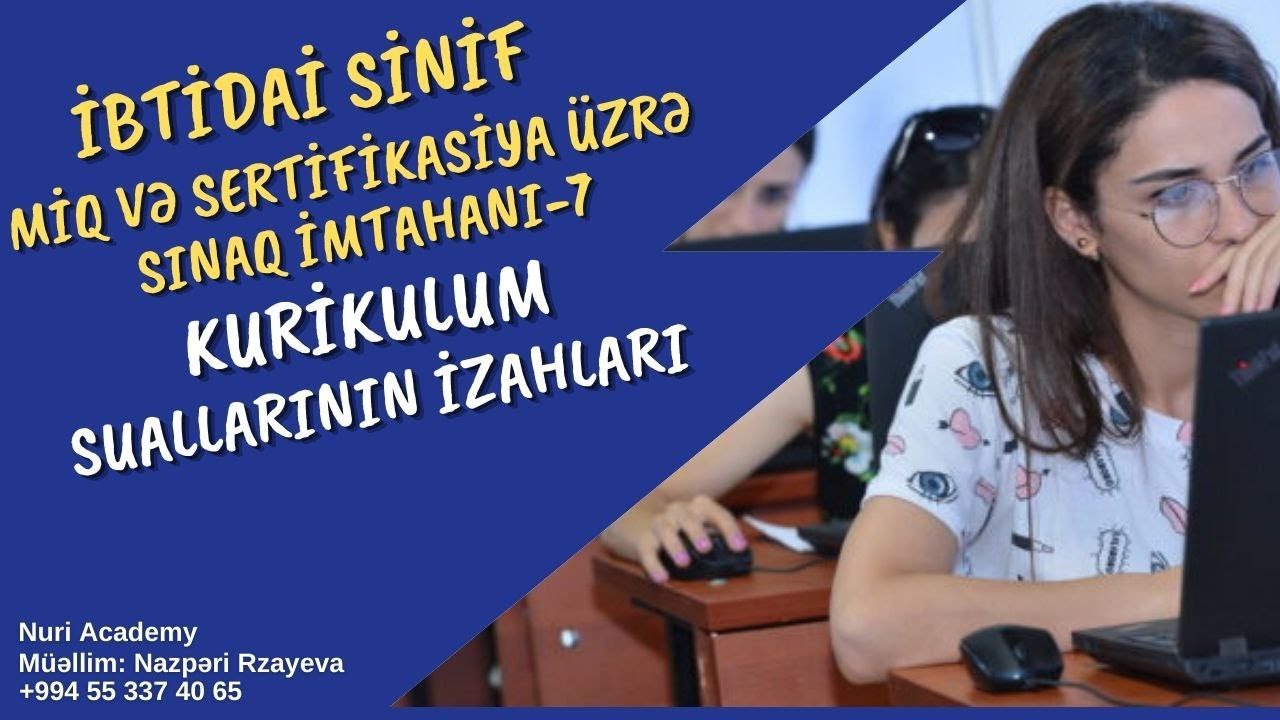 İMTAHAN TİPLİ SINAQ - 7 I KURİKULUM SUALLARININ İZAHLARI I NAZPƏRİ RZAYEVA I 055 337 40 65