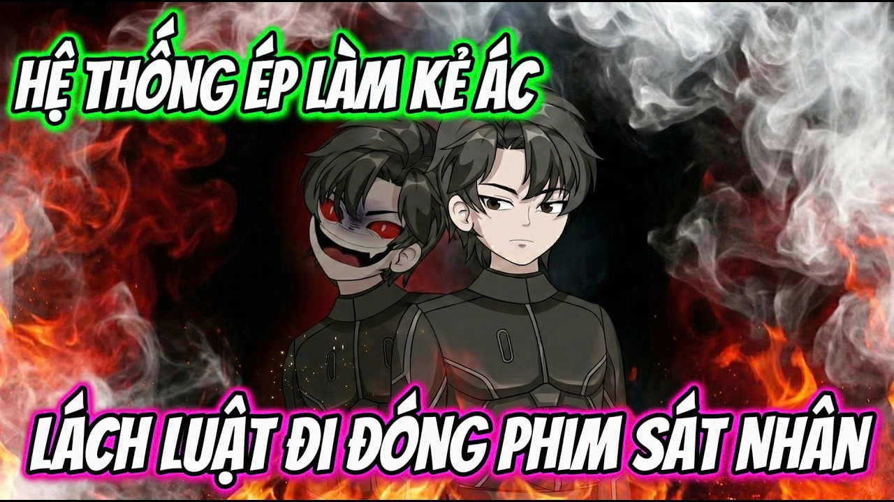 FULL 1-60 | HỆ THỐNG ÉP LÀM KẺ ÁC - LÁCH LUẬT ĐI ĐÓNG PHIM SÁT NHÂN  | Tiên Review