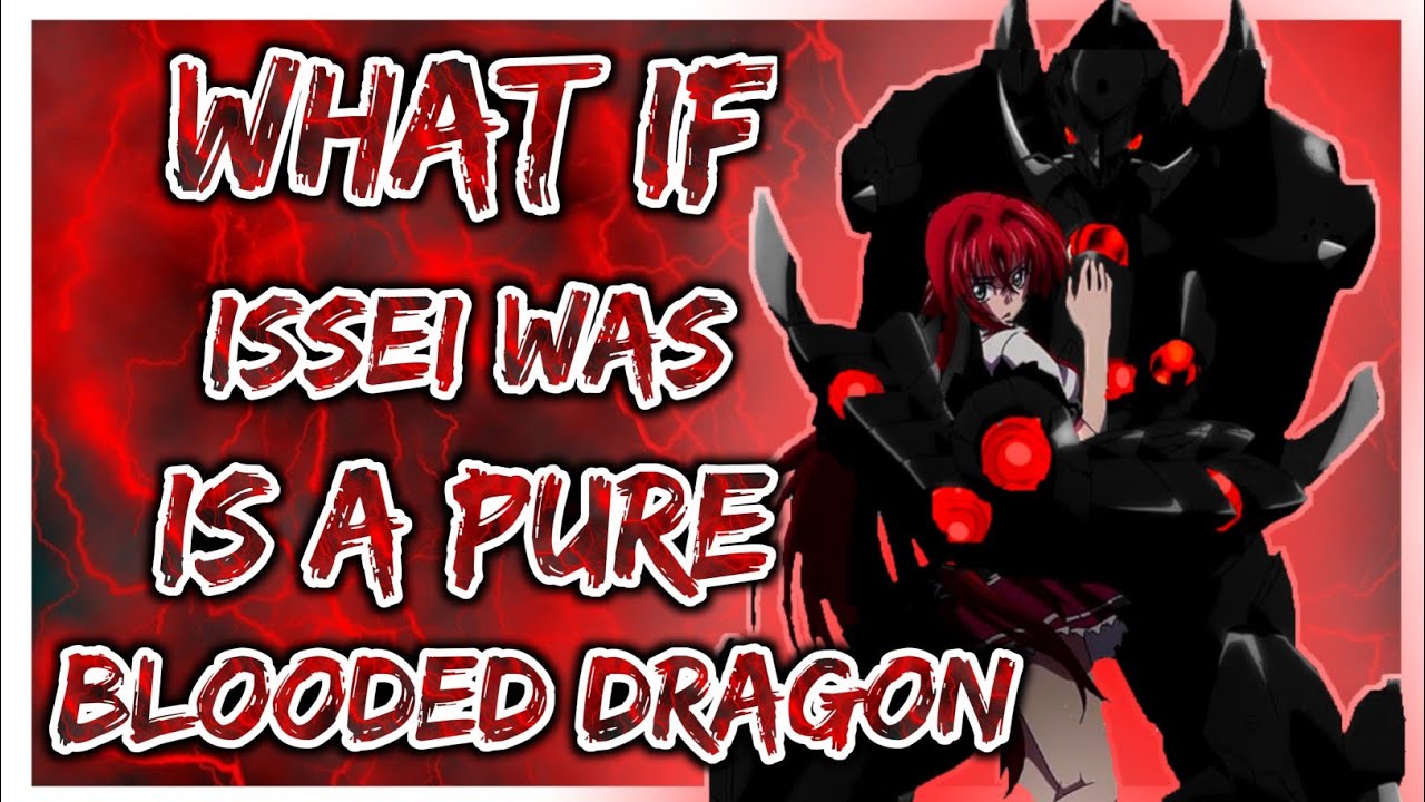 what if Issei was Hyoudou is a pure blooded dragon? | The Movie |