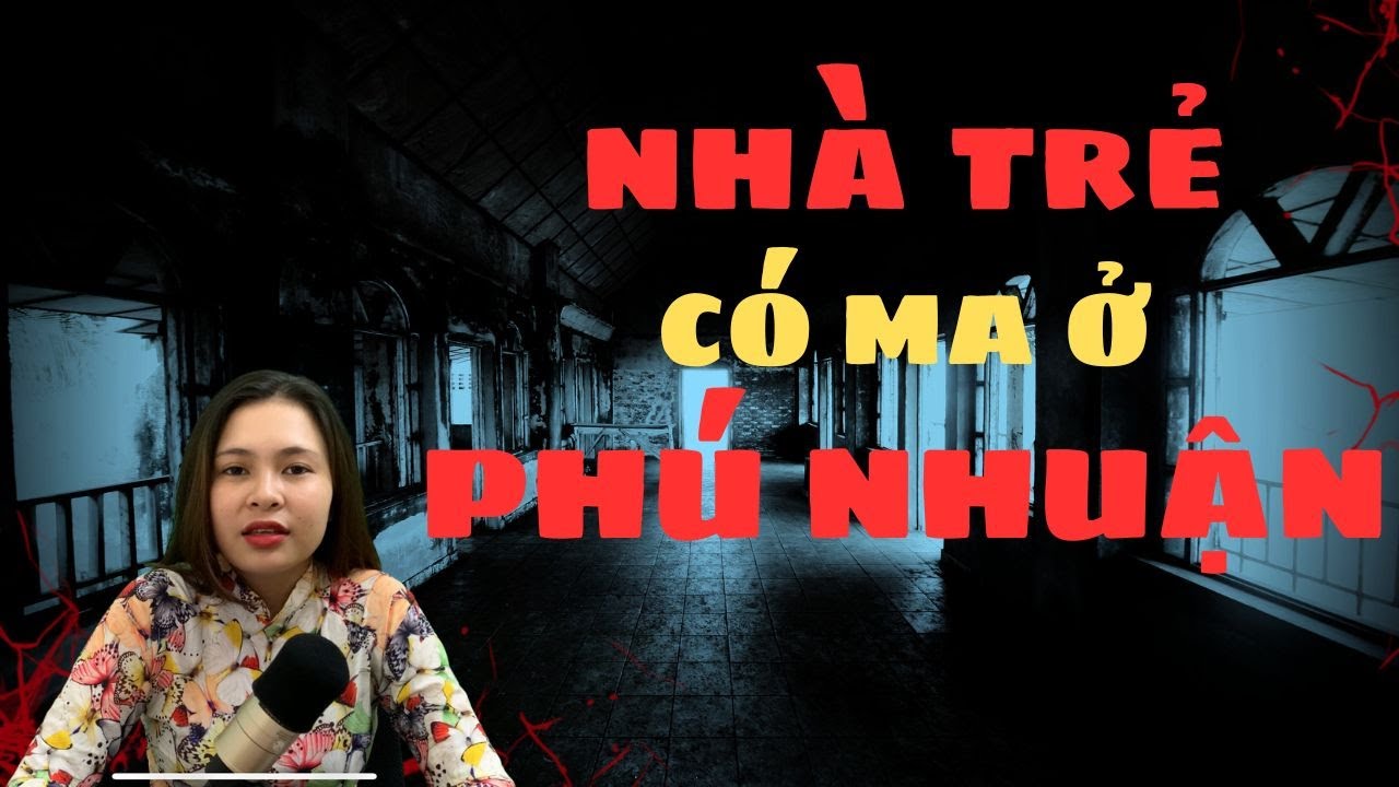 [ Tập 81 ]  -  NHÀ TRẺ CÓ MA Ở PHÚ NHUẬN | Chuyện Ma