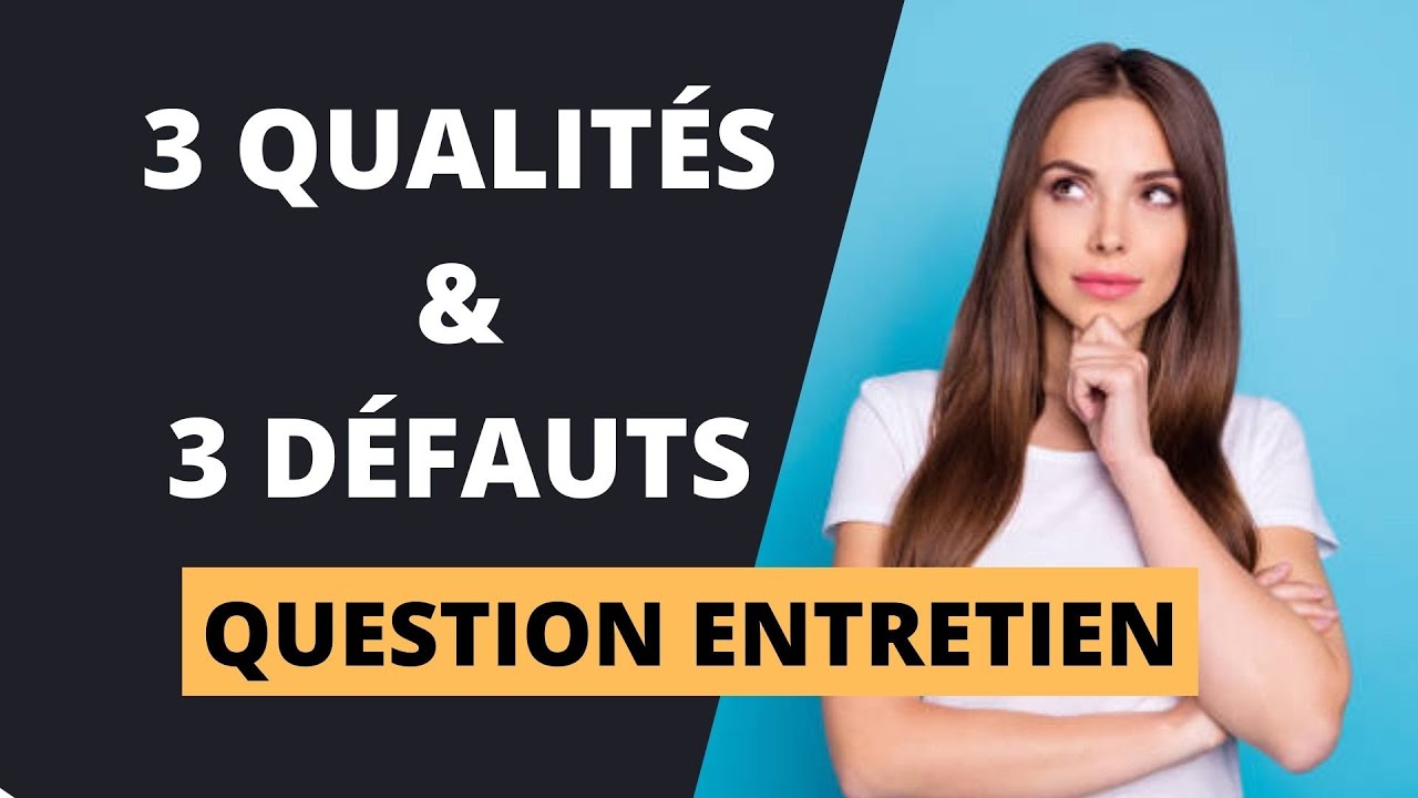 QUELS SONT VOS QUALITÉS ET DÉFAUTS ? Que Répondre ?