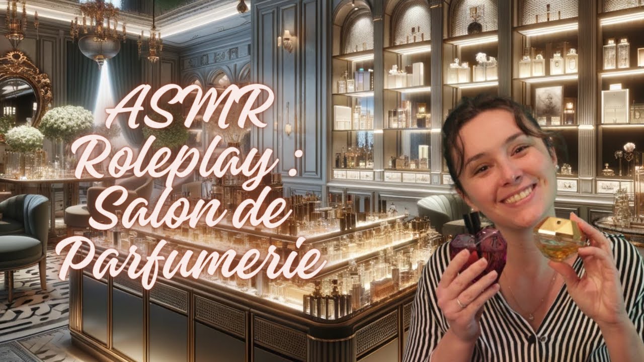 ASMR Roleplay : Voyage Sensoriel en Salon de Parfumerie