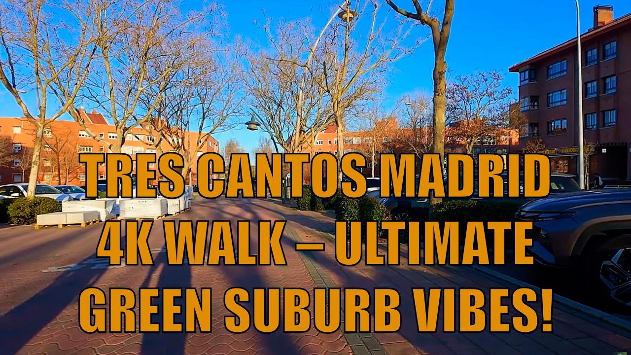 🚶🏼📹 RelaxingTrails4K – Tres Cantos Walking Tour 4K Madrid Spain 2026 Relaxing Green Suburb City Walk