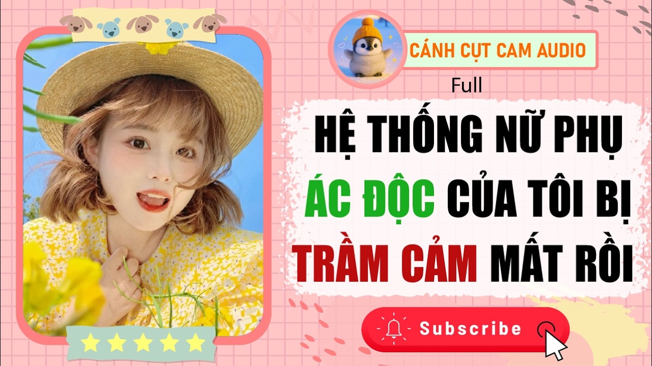 FULL AUDIO: Hệ Thống Nữ Phụ Ác Độc Của Tôi Bị Trầm Cảm Mất Rồi | Cánh Cụt Cam Audio