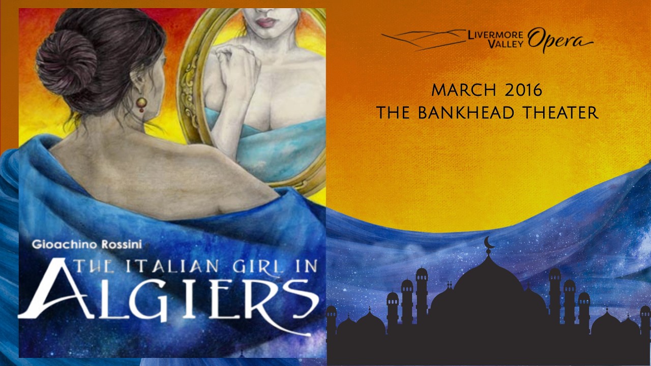 The Italian Girl in Algiers (L'Italiana in Algeri) • Gioachino Rossini • Livermore Valley Opera