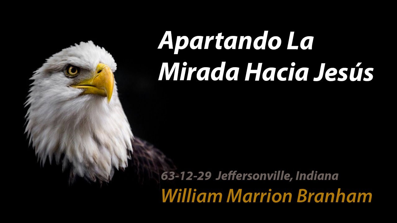 63-1229e | Apartando La Mirada Hacia Jesús. - Rev William Marrion Branham