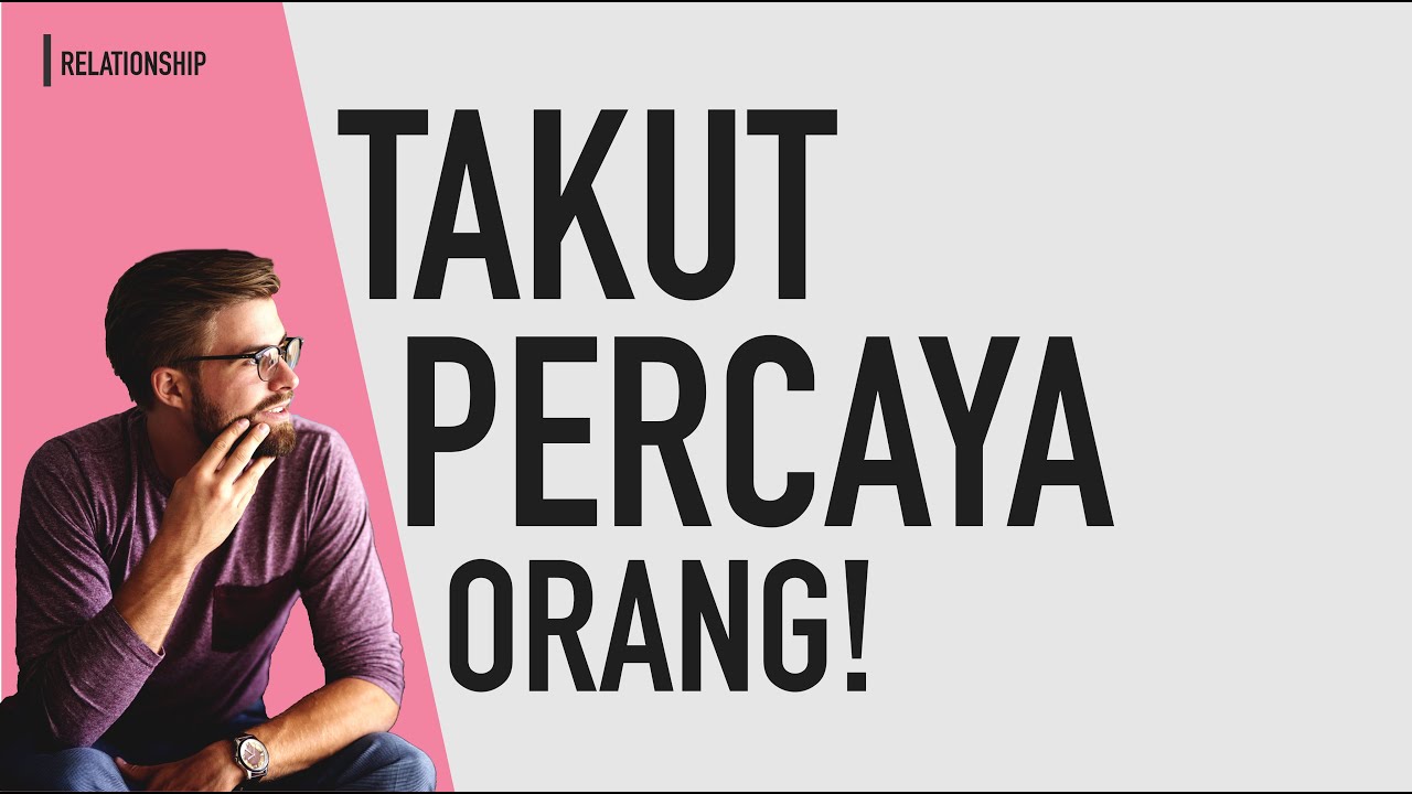 Ketika Dikhianati dan Disakiti Orang Lain (Menghadapi Trust Issue)