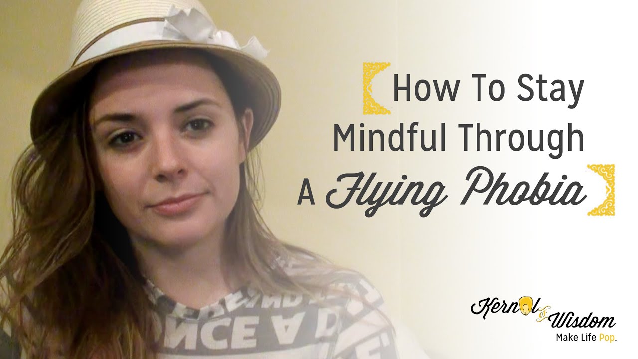 How to Deal with A Flying Phobia, Mindfully