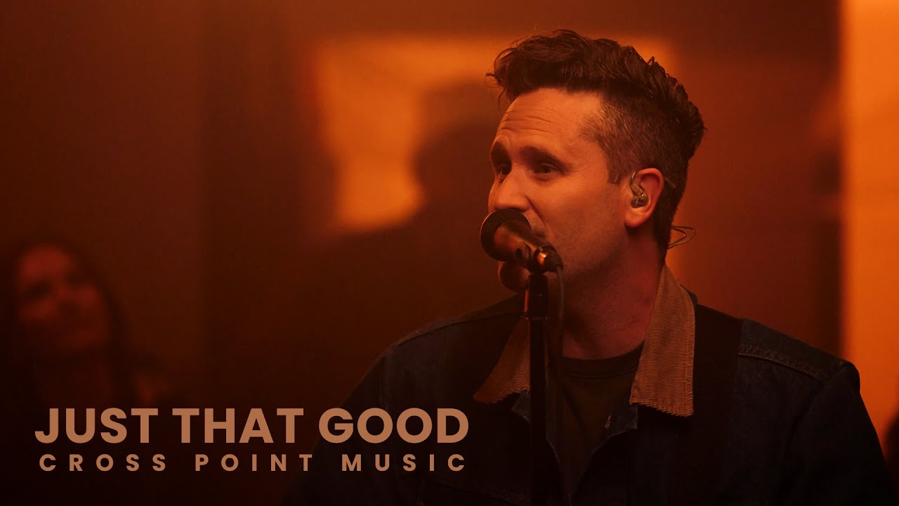 Cross Point Music | &ldquo;JUST THAT GOOD&rdquo; ft. Heath Balltzglier (Official Music Video)
