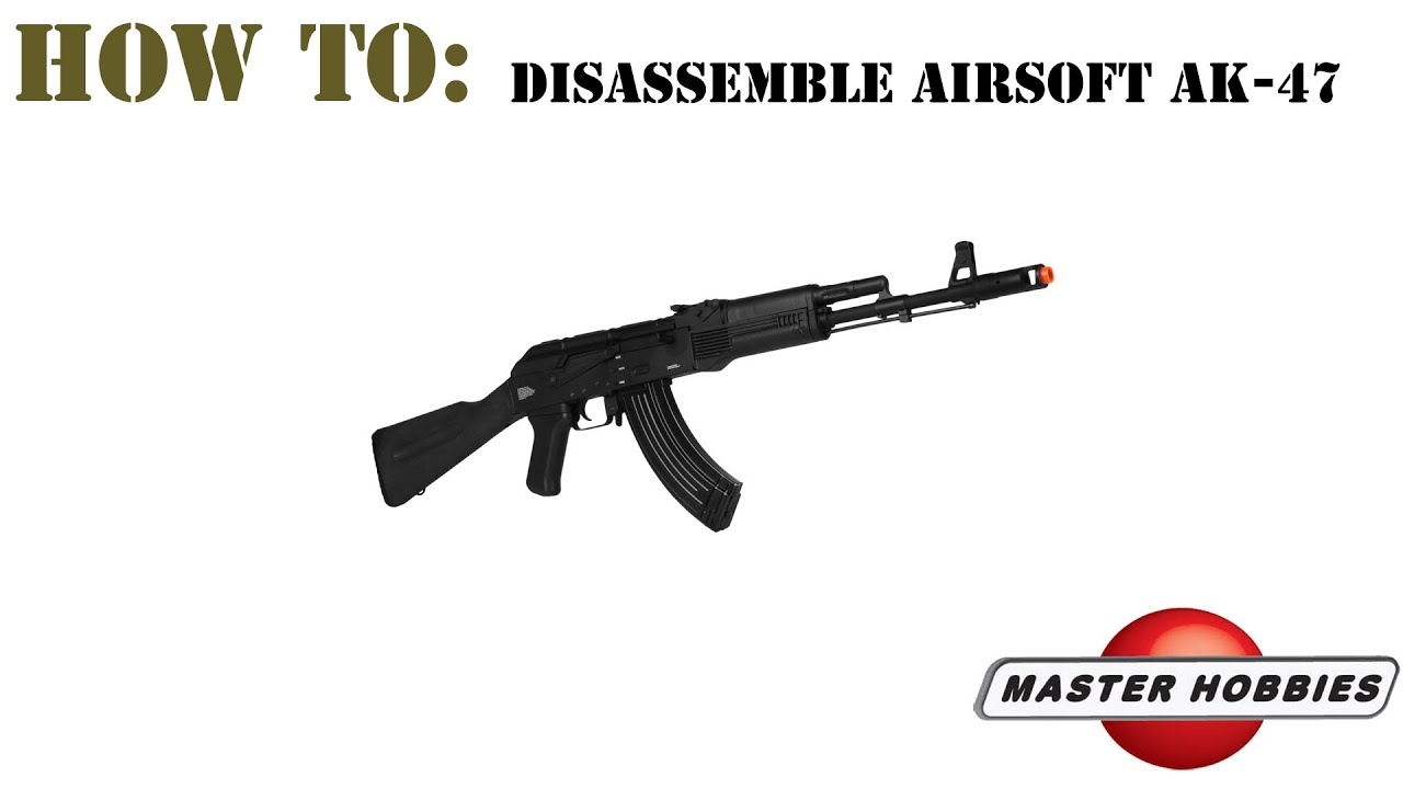 How to disassemble an airsoft AK47
