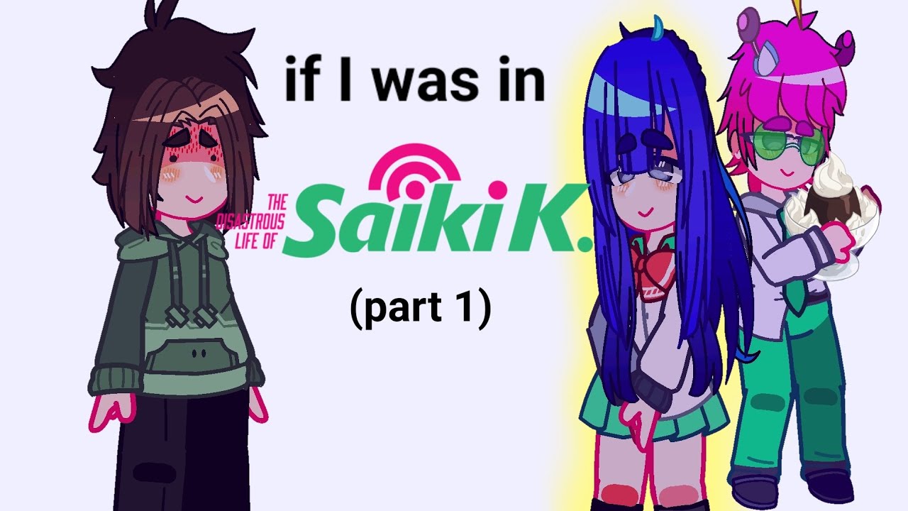 If I Was in The Disastrous Life Of Saiki.K// Gacha Club Skit (part 1)