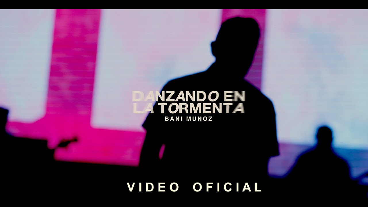 Danzando en la Tormenta - Bani Muñoz - VIDEO OFICIAL | Música Cristiana Nueva 2023