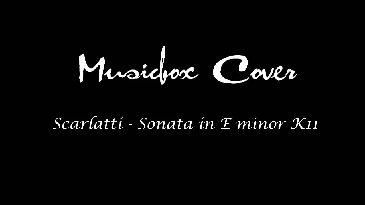 [Music box Cover] Scarlatti - Sonata in E minor K11