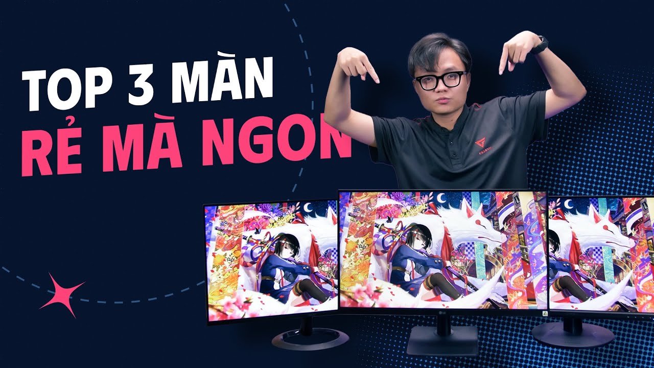 Top 3 màn hình giá rẻ dưới 3 triệu ấn tượng nhất đầu năm 2023
