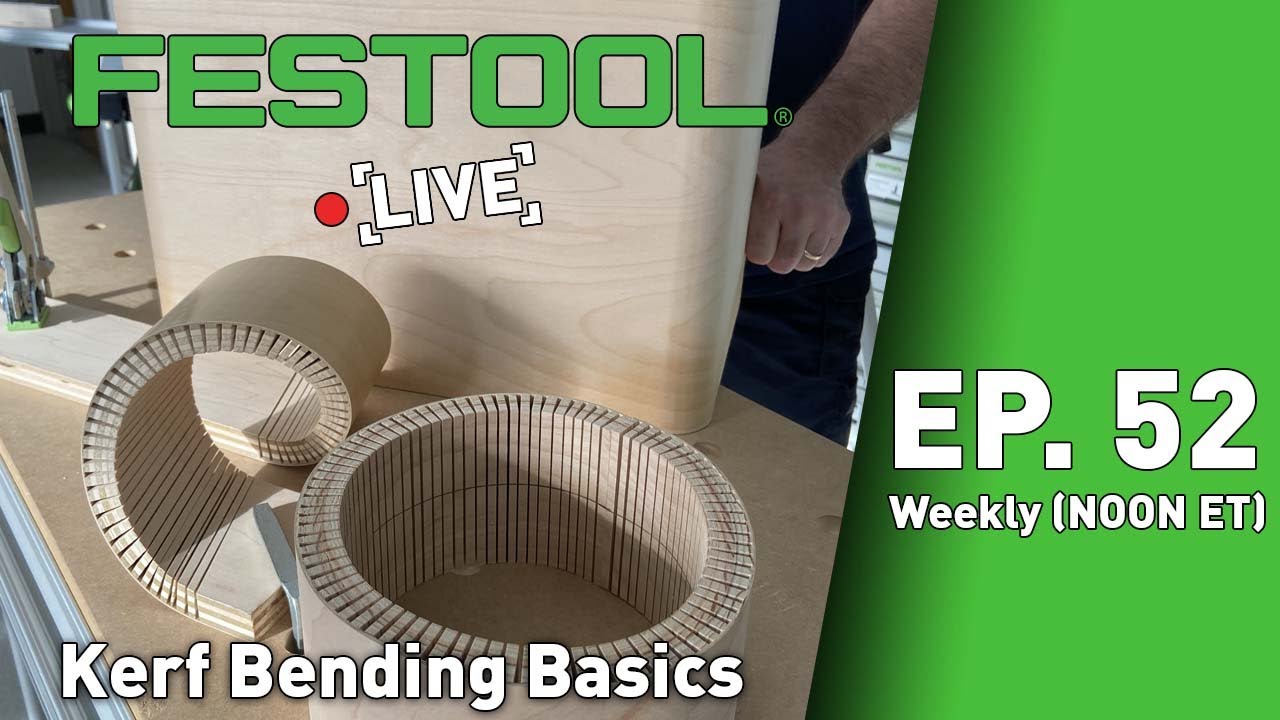 Festool Live Episode 52 - Kerf Bending Basics