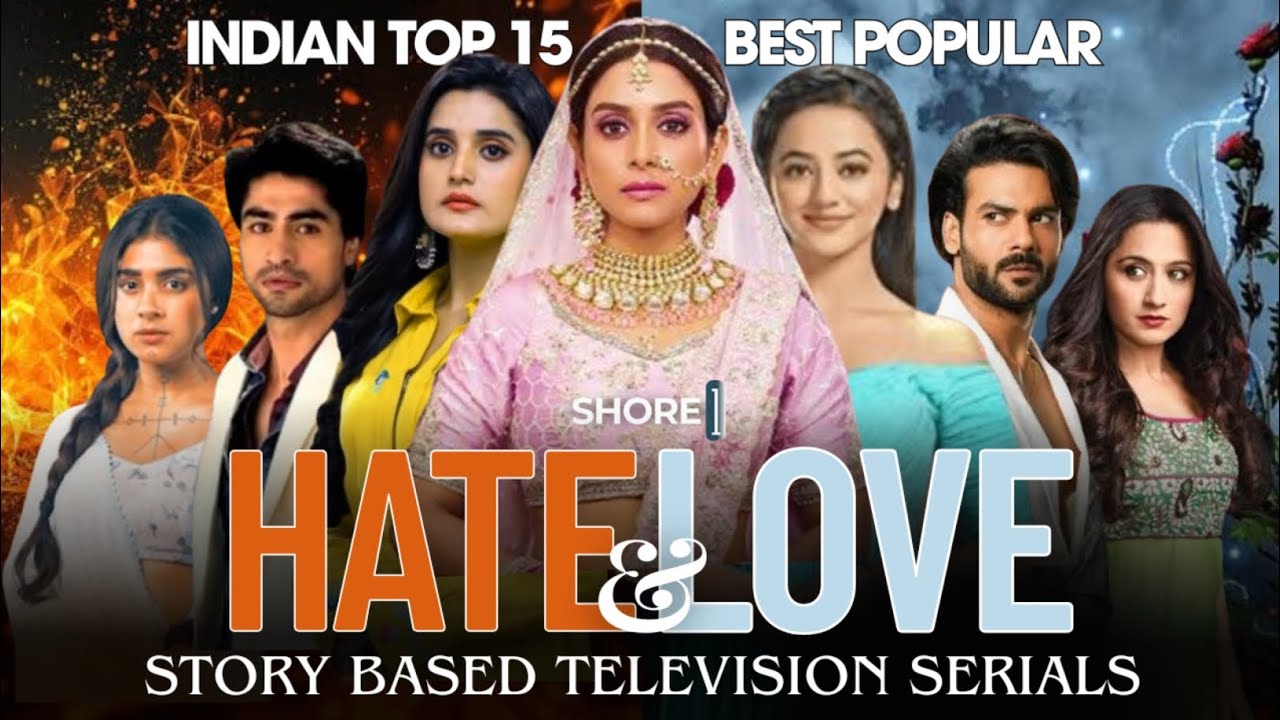 Top 15 Hate & Love Story Indian Serials | Harshad Chopda, Helly Shah, Surbhi Chandana, Adrija Roy