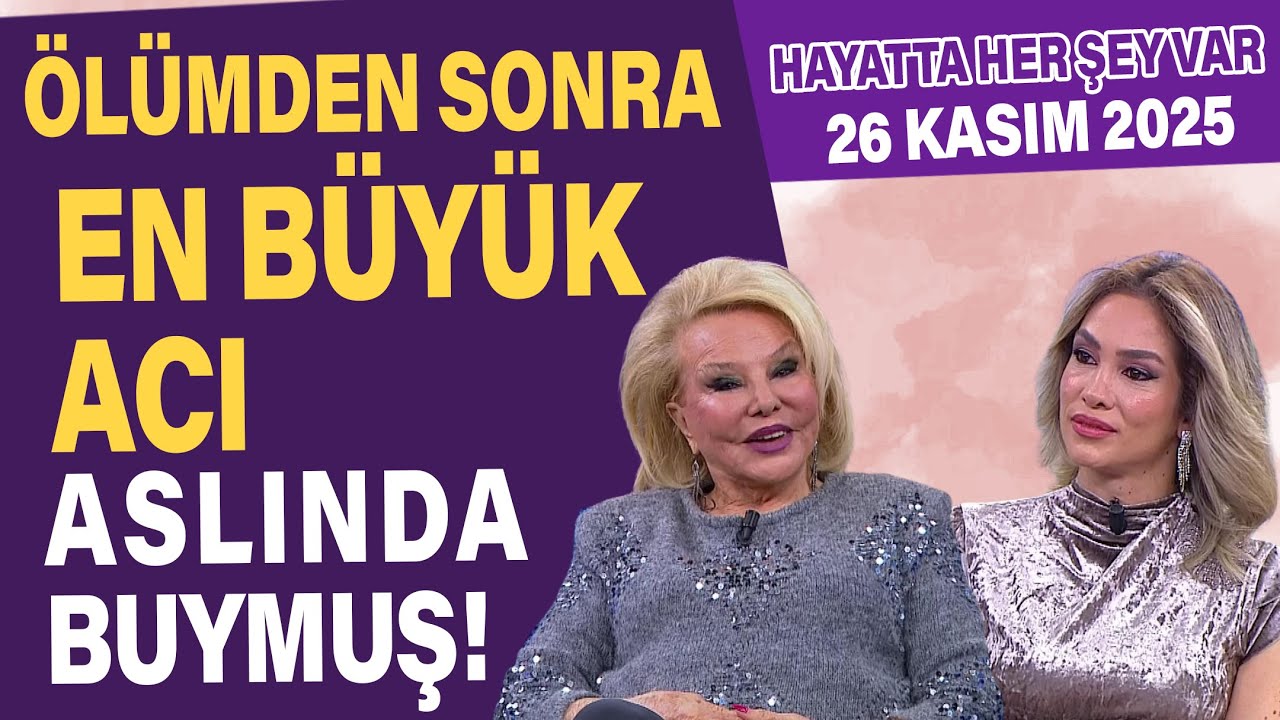Hayatta Her Şey Var 26 Kasım 2025 / Selin Karacehennem