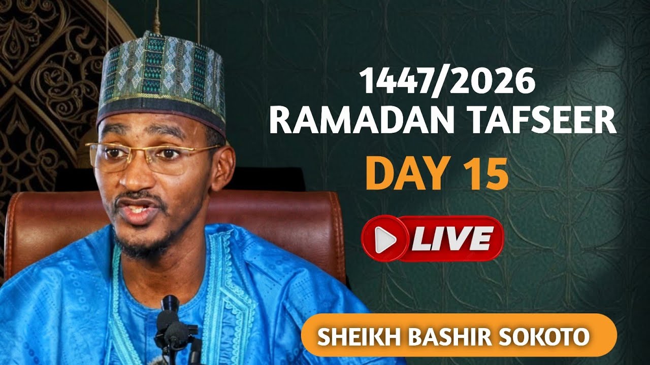 Ramadan | Tafsir Day 15 | 1447/2026 | Shaikh Bashir Ahmad Sani Sokoto