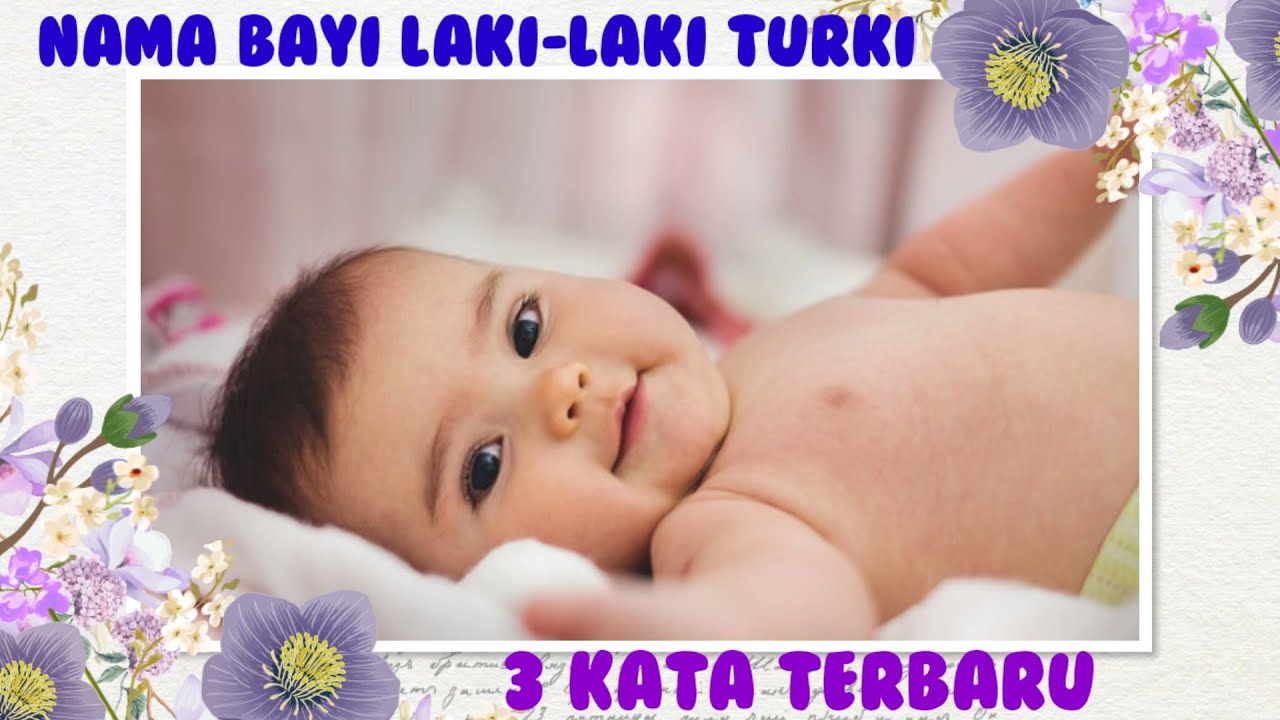 Nama Bayi Laki-laki Turki Terbaik Beserta Artinya | 3 Kata