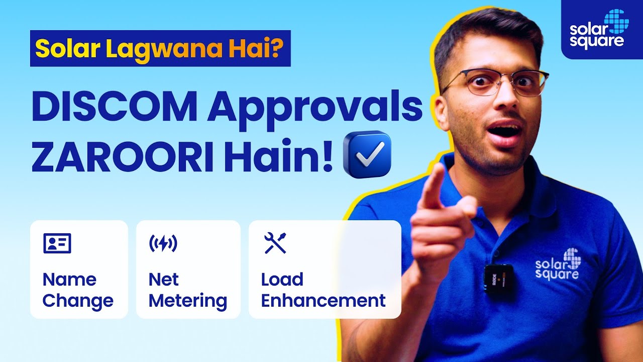DISCOM Approvals in Solar Installation: Name Change, Load Change, Net Metering Process Explained!