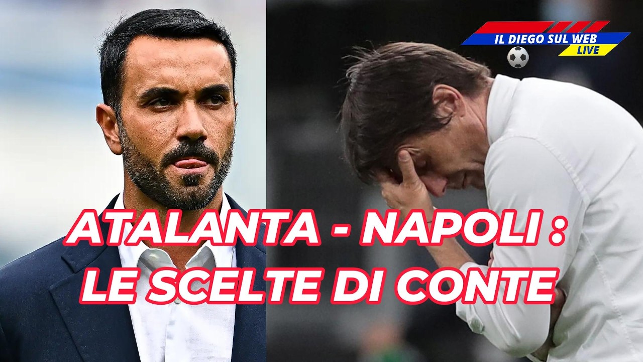 ⚽ATALANTA   NAPOLI   LE SCELTE OBBLIGATE   DI CONTE‼️