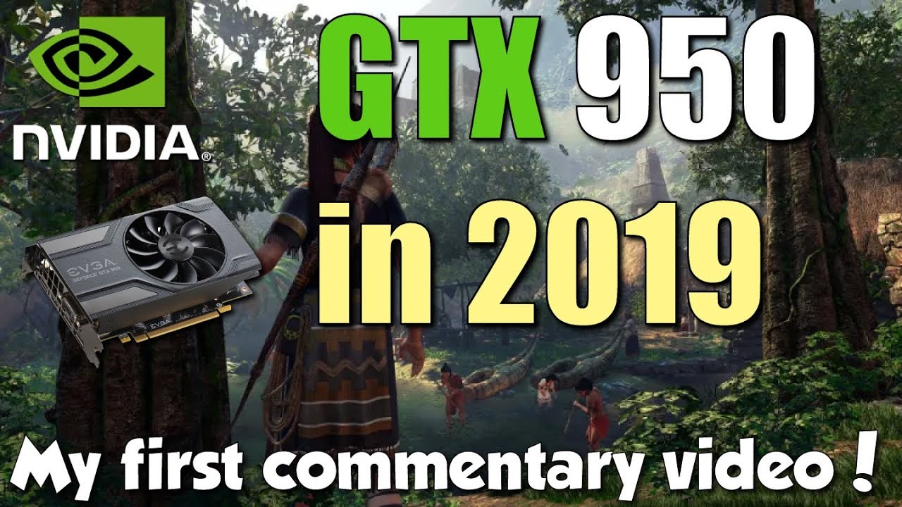 GTX 950 Test in 7 Games in 2019