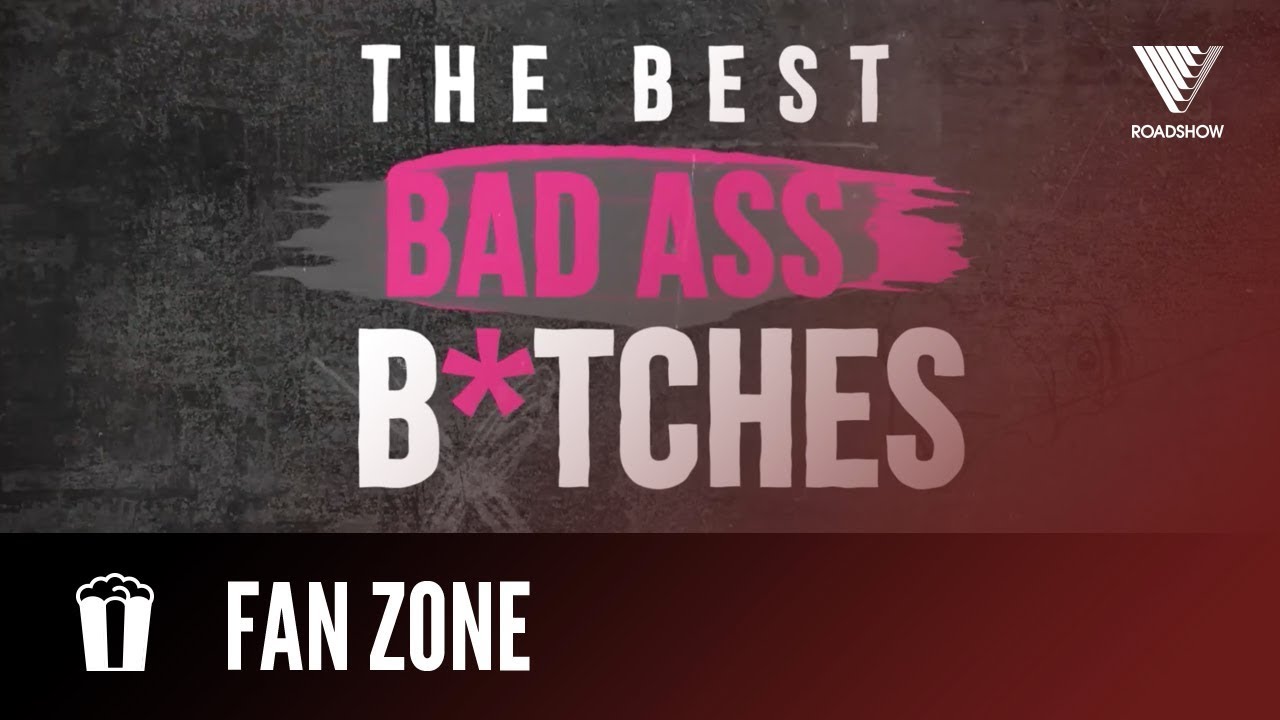 The Best Bad Ass B*tches In Film