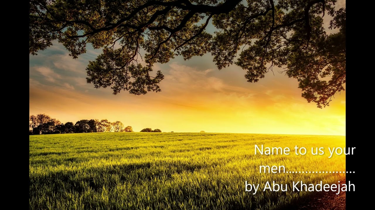 Name to us your men....... by Abu Khadeejah