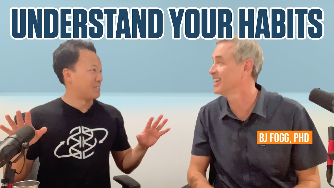 Understanding Your Habits with BJ Fogg, PhD & Jim Kwik