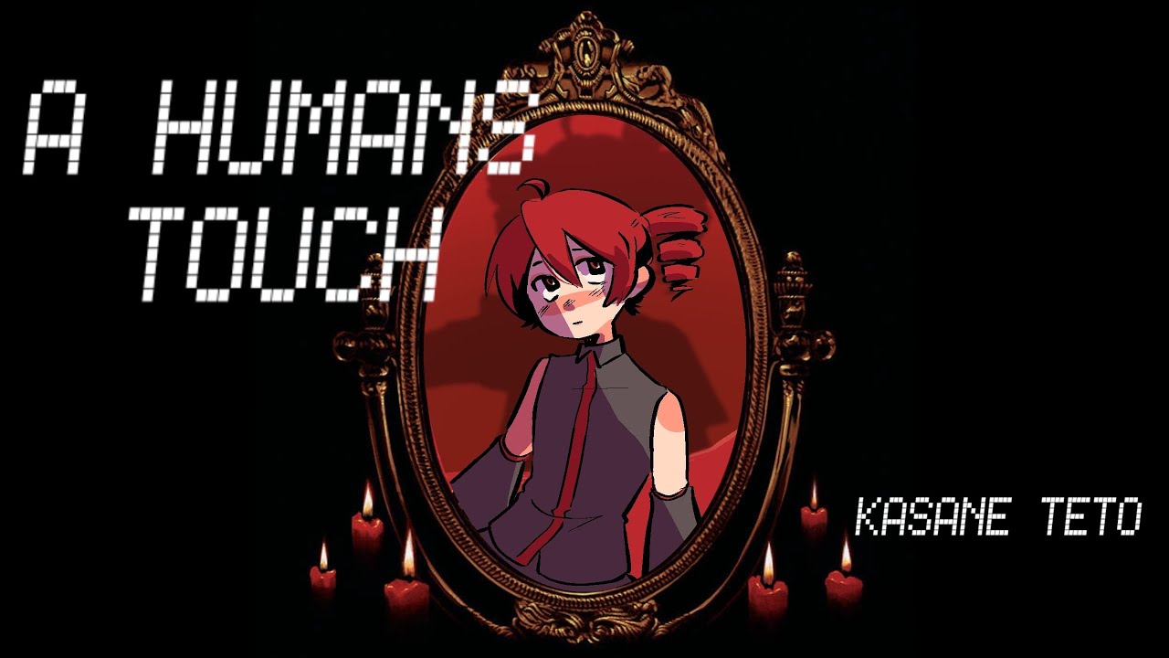 【Kasane Teto】A Human's Touch【UTAU Cover】+UST